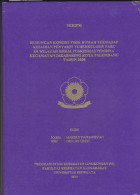 HUBUNGAN KONDISI FISIK RUMAH TERHADAP KEJADIAN PENYAKIT TUBERKULOSIS PARU DI WILAYAH KERJA PUSKESMAS PEMBINA KECAMATAN JAKABARING KOTA PALEMBANG TAHUN 2020