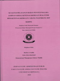 KUALITAS PELAYANAN BADAN PENYELENGGARA JAMINAN SOSIAL KETENAGAKERJAAN DI KANTOR BPJS KETENAGAKERJAAN CABANG PALEMBANG 2019