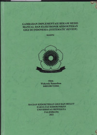 GAMBARAN IMPLEMENTASI REKAM MEDIS MANUAL DAN ELEKTRONIK KEDOKTERAN GIGI DI INDONESIA (SYSTEMATIC REVIEW)