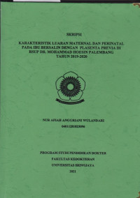 KARAKTERISTIK LUARAN MATERNAL DAN PERINATAL PADA IBU BERSALIN DENGAN PLASENTA PREVIA DI RSUP DR. MOHAMMAD HOESIN PALEMBANG TAHUN 2019-2020