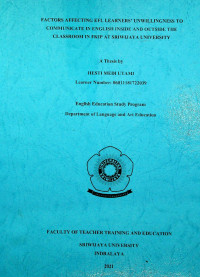 FACTORS AFFECTING EFL LEARNERS' UNWILLINGNESS TO COMMUNICATE IN ENGLISH INSIDE AND OUTSIDE THE CLASSROOM IN FKIP AT SRIWIJAYA UNIVERSITY