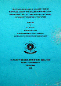 THE CORRELATION AMONG MINDSET, FOREIGN LANGUAGE ANXIETY AND ENGLISH ACHIEVEMENT OF MATHEMATICS AND NATURAL SCIENCES EDUCATION DEPARTMENT STUDENTS OF FKIP UNSRI