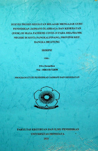 SURVEI PROSES KEGIATAN BELAJAR MENGAJAR GURU PENDIDIKAN JASMANI OLAHRAGA DAN KESEHATAN (PJOK) DI MASA PANDEMI COVID-19 PADA SMA/MA/MK NEGERI DI KOTA PANGKALPINANG, PROVINSI KEP. BANGKA BELITUNG
