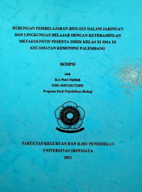 HUBUNGAN PEMBELAJARAN BIOLOGI DALAM JARINGAN DAN LINGKUNGAN BELAJAR DENGAN KETERAMPILAN METAKOGNITIF PESERTA DIDIK KELAS XI SMA DI KECAMATAN KEMUNING PALEMBANG