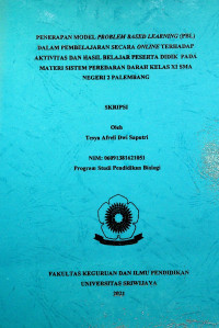 PENERAPAN MODEL PROBLEM BASED LEARNING (PBL)DALAM PEMBELAJARAN SECARA ONLINE TERHADAP AKTIVITAS DAN HASIL BELAJAR PESERTA DIDIK PADA MATERI SISTEM PEREDARAN DARAH KELAS XI SMA NEGERI 2 PALEMBANG