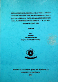 PENGARUH MODEL PEMBELAJARAN TEAM ASSISTED INDIVIDUALIZATION (TAI) MELALUI PEMBELAJARAN VIRTUAL TERHADAP HASIL BELAJAR PESERTA DIDIK PADA MATERI SISTEM GERAK KELAS XI DI UPT SMA NEGERI 10 OGAN ILIR