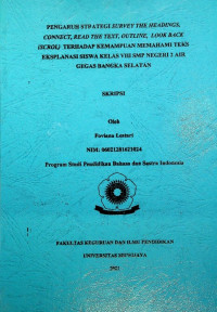 PENGARUH STRATEGI SURVEY THE HEADINGS, CONNECT, READ THE TEXT, OUTLINE, LOOK BACK (SCROL) TERHADAP KEMAMPUAN MEMAHAMI TEKS EKSPLANASI SISWA KELAS VIII SMP NEGERI 2 AIR GEGAS BANGKA SELATAN