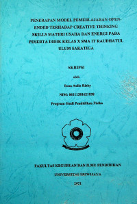 PENERAPAN MODEL PEMBELAJARAN OPEN-ENDED TERHADAP CREATIVE THINKING SKILLS MATERI USAHA DAN ENERGI PADA PESERTA DIDIK KELAS X SMA IT RAUDHATUL ULUM SAKATIGA