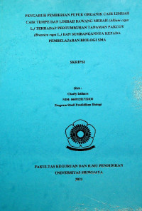 PENGARUH PEMBERIAN PUPUK ORGANIK CAIR LIMBAH CAIR TEMPE DAN LIMBAH BAWANG MERAH (Allium cepa L.) TERHADAP PERTUMBUHAN TANAMAN PAKCOY (Brassica rapa L.) DAN SUMBANGANNYA KEPADA PEMBELAJARAN BIOLOGI SMA