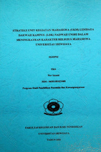 STRATEGI UNIT KEGIATAN MAHASISWA (UKM) LEMBAGA DAKWAH KAMPUS (LDK) NADWAH UNSRI DALAM MENINGKATKAN KARAKTER RELIGIUS MAHASISWA UNIVERSITAS SRIWIJAYA