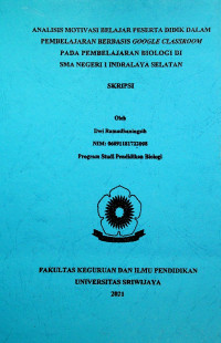 ANALISIS MOTIVASI BELAJAR PESERTA DIDIK DALAM PEMBELAJARAN BERBASIS GOOGLE CLASSROOM PADA PEMBELAJARAN BIOLOGI DI SMA NEGERI 1 INDRALAYA SELATAN