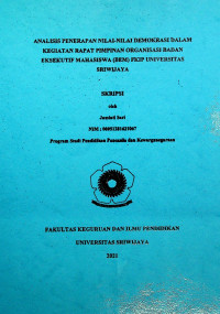 ANALISIS PENERAPAN NILAI-NILAI DEMOKRASI DALAM KEGIATAN RAPAT PIMPINAN ORGANISASI BADAN EKSEKUTIF MAHASISWA (BEM) FKIP UNIVERSITAS SRIWIJAYA