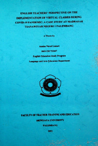 ENGLISH TEACHERS’ PERSPECTIVE ON THE IMPLEMENTATION OF VIRTUAL CLASSES DURING COVID-19 PANDEMIC: A CASE STUDY AT MADRASAH TSANAWIYAH NEGERI 1 PALEMBANG