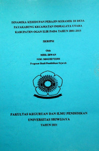 DINAMIKA KEHIDUPAN PERAJIN KERAMIK DI DESA PAYAKABUNG KECAMATAN INDRALAYA UTARA KABUPATEN OGAN ILIR PADA TAHUN 2001-2015	.