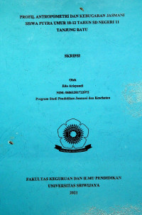 PROFIL ANTROPOMETRI DAN KEBUGARAN JASMANI SISWA PUTRA UMUR 10-12 TAHUN SD NEGERI 11 TANJUNG BATU