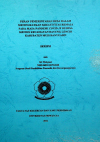 PERAN PEMERINTAHAN DESA DALAM MENINGKATKAN KREATIVITAS REMAJA PADA MASA PANDEMI COVID-19 DI DESA MENDIS KECAMATAN BAYUNG LENCIR KABUPATEN MUSI BANYUASIN