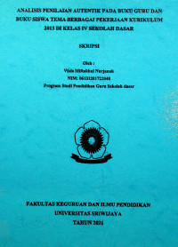 ANALISIS PENILAIAN AUTENTIK PADA BUKU GURU DAN BUKU SISWA TEMA BERBAGAI PEKERJAAN KURIKULUM 2013 DI KELAS IV SEKOLAH DASAR