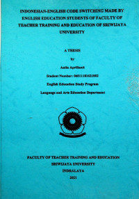 INDONESIAN-ENGLISH CODE SWITCHING MADE BY ENGLISH EDUCATION STUDENTS OF FACULTY OF TEACHER TRAINING AND EDUCATION OF SRIWIJAYA UNIVERSITY