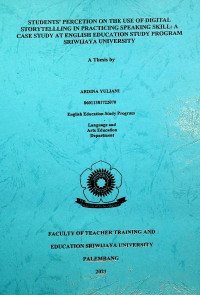 STUDENTS’ PERCEPTION ON THE USE OF DIGITAL STORYTELLING IN PRACTICING SPEAKING SKIL: A CASE STUDY AT ENGLISH EDUCATION STUDY PROGRAM SRIWIJAYA UNIVERSITY