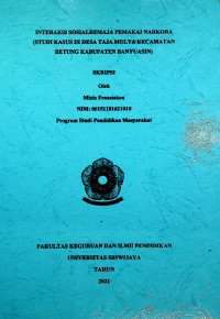 INTERAKSI SOSIAL REMAJA PEMAKAI NARKOBA (STUDI KASUS DI DESA TAJA MULYA KECAMATAN BETUNG KABUPATEN BANYUASIN)