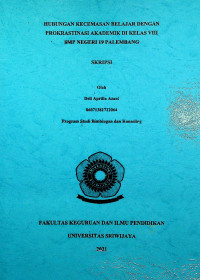 HUBUNGAN KECEMASAN BELAJAR DENGAN PROKRASTINASI AKADEMIK DI KELAS VIII SMP NEGERI 19 PALEMBANG