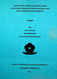 RESPON SISWA TERHADAP PEMBELAJARAN MATEMATIKA BERBASIS ETNOMATEMATIKA PADA BUDAYA RUMAH ADAT PALEMBANG