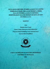 PENGARUH METODE PEMBELAJARAN SCAMPER TERHADAP HASIL BELAJAR PESERTA DIDIK DALAM PEMBELAJARAN SUBTEMA PERPINDAHAN KALOR DISEKITAR KITA DI SDN 05 INDRALAYA