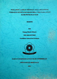 PENGARUH LATIHAN MEMUKUL BOLA DIGANTUNG TERHADAP KETEPATAN SMASH BOLA VOLI PADA ATLET KLUB PBVSI OGAN ILIR 	Hidayah,