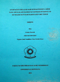 STUDI KASUS BELAJAR DARI RUMAH PESERTA DIDIK YANG MENGALAMI HAMBATAN KONEKSI INTERNET DI SD NEGERI KUTOSARI KABUPATEN OKU TIMUR