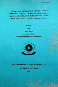 PENINGKATKAN KETERAMPILAN MENULIS LAPORAN PENGAMATAN PESERTA DIDIK KELAS IV SD NEGERI NAWANGSASI MENERAPKAN MODEL THINK TALK WRITE PADA TEMA PEDULI TERHADAP MAKHLUK HIDUP