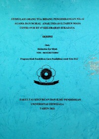 STIMULASI ORANG TUA BIDANG PENGEMBANGAN NILAI AGAMA DAN MORAL ANAK USIA (4-5) TAHUN MASA COVID-19 DI RT 47 KELURAHAN SUKAJAYA