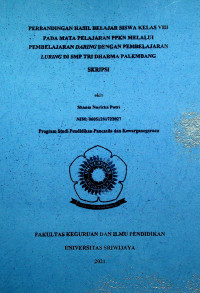 PERBANDINGAN HASIL BELAJAR SISWA KELAS VIII PADA MATA PELAJARAN PPKN MELALUI PEMBELAJARAN DARING DENGAN PEMBELAJARAN LURNG DI SMP TRI DHARMA PALEMBANG