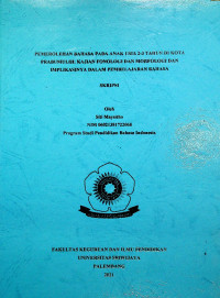 PEMEROLEHAN BAHASA PADA ANAK USIA 2-3 TAHUN DI KOTA PRABUMULIH: KAJIAN FONOLOGI DAN MORFOLOGI DAN IMPLIKASINYA DALAM PEMBELAJARAN BAHASA