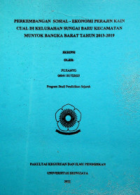 PERKEMBANGAN SOSIAL - EKONOMI PERAJIN KAIN CUAL DI KELURAHAN SUNGAI BARU KECAMATAN MUNTOK BANGKA BARAT TAHUN 2013-2019