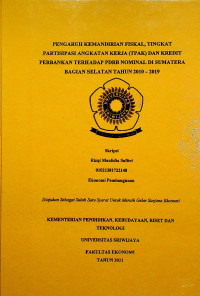 PENGARUH KEMANDIRIAN FISKAL, TINGKAT PARTISIPASI ANGKATAN KERJA (TPAK) DAN KREDIT PERBANKAN TERHADAP PDRB NOMINAL DI SUMATERA SELATAN TAHUN 2010-2019