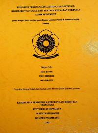 PENGARUH PENGALAMAN AUDITOR, SELF-EFFICACY, KOMPLEKSITAS TUGAS, DAN TEKANAN KETAATAN TERHADAP AUDIT JUDGEMENT (STUDI EMPIRIS PADA AUDITOR PADA KANTOR AKUNTAN PUBLIK DI SUMATERA BAGIAN SELATAN)