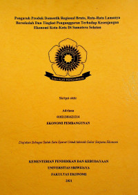 PENGARUH PRODUK DOMESTIK REGIONAL BRUTO RATA-RATA LAMANYA BERSEKOLAH DAN TINGKAT PENGANGGURAN TERHADAP KESENJANGAN EKONOMI KOTA-KOTA DI SUMATERA SELATAN