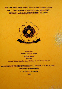 ISLAMIC WORK ETHICS PADA MANAJEMEN LEMBAGA AMIL ZAKAT : STUDI TEMATIK ANALISIS PADA MANAJEMEN LEMBAGA AMIL ZAKAT DI SUMATERA SELATAN