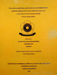 PENGARUH KOMPETENSI, AKUNTABILITAS DAN INDEPENDENSI AUDITOR TERHADAP KUALITAS AUDIT (Studi Empiris Pada Auditor Badan Pemeriksa Keuangan Perwakilan Provinsi Sumatera Selatan)