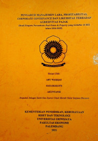 PENGARUH MANAJEMEN LABA, PROFITABILITAS, CORPORATE GOVERNANCE, DAN LIKUIDITAS TERHADAP AGRESIVITAS PAJAK (STUDI EMPIRIS PADA PERUSAHAAN REAL ESTATE & PROPERTY YANG TERDAFTAR DI BEI TAHUN 2016-2019)