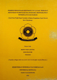 PERSEPSI PENGGUNAAN ELECTRONIC TAX (E-TAX) TERHADAP KEPATUHAN WAJIB PAJAK DALAM RANGKA MENINGKATKAN PENERIMAAN PAJAK DAERAH (STUDI PADA WAJIB PAJAK TERDAFTAR DI BADAN PENGELOLAAN PAJAK DAERAH KOTA PALEMBANG)