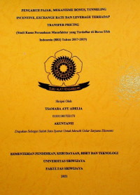 PENGARUH PAJAK, MEKANISME BONUS, TUNNELING INCENTIVE, EXCHANGE RATE DAN LEVERAGE TERHADAP TRANSFER PRICING(Studi Kasus Perusahaan Manufaktur yang Terdaftar di Bursa Efek Indonesia (BEI) Tahun 2017-2019)(BEI) Tahun 2017-2019)