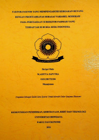 FAKTOR-FAKTOR YANG MEMPENGARUHI KEBIJAKAN HUTANG DENGAN PROFITABILITAS SEBAGAI VARIABEL MODERASI PADA PERUSAHAAN SUBSEKTOR FARMASI YANG TERDAFTAR DI BURSA EFEK INDONESIA