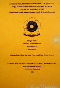 ANALISIS PENGARUH EMOTIONAL SPIRITUAL QUOTIENT (ESQ), KOMPETENSI, DAN PENGALAMAN AUDITOR TERHADAP KUALITAS AUDIT (STUDI EMPIRIS PADA KANTOR AKUNTAN PUBLIK KOTA PALEMBANG)	 