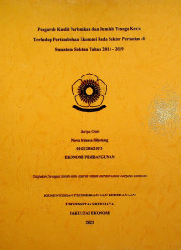 PENGARUH KREDIT PERBANKAN DAN JUMLAH TENAGA KERJA TERHADAP PERTUMBUHAN EKONOMI PADA SEKTOR PERTANIAN DI SUMATERA SELATAN TAHUN 2013 - 2019