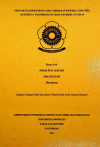 PENGARUH KOMPETENSI GURU TERHADAP KINERJA GURU SMA XAVERIUS 1 PALEMBANG DI MASA PANDEMI COVID-19