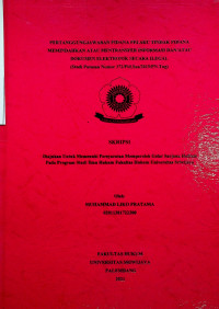 PERTANGGUNGJAWABAN PIDANA PELAKU TINDAK PIDANA MEMINDAHKAN ATAU MENTRANSFER INFORMASI DAN/ATAU DOKUMEN ELEKTRONIK SECARA ILEGAL(STUDI PUTUSAN NOMOR 372/PID.SUS/2019/PN.TNG)