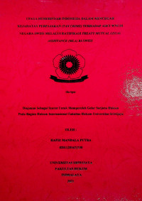 UPAYA PEMERINTAH INDONESIA DALAM MENCEGAH KEJAHATAN PERPAJAKAN (TAX CRIME) TERHADAP ASET WNI DI NEGARA SWISS MELALUI RATIFIKASI TREATY MUTUAL LEGAL ASSISTANCE (MLA) RI-SWISS