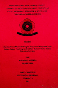 IMPLEMENTASI DAMPAK PANDEMI COVID-19 TERHADAP PELAKSANAAN PERJANJIAN PEMBIAYAAN KREDIT KENDARAAN BERMOTOR DI BFI FINANCE CABANG RAJAWALI PALEMBANG