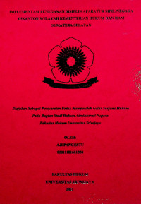 IMPLEMENTASI PENEGAKAN DISIPLIN APARATUR SIPIL NEGARA DI KANTOR WILAYAH KEMENTERIAN HUKUM DAN HAM SUMATERA SELATAN